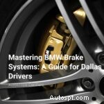 Autoscope Car Care:Hướng dẫn chuyên nghiệp về hệ thống phanh BMW dành cho người lái xe ở Dallas 