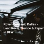 Cơ khí Rover đáng tin cậy ở Dallas – Dịch vụ &Sửa chữa Land Rover chuyên nghiệp 