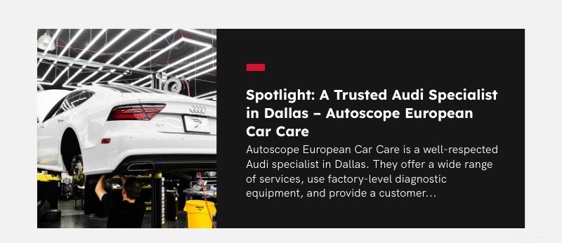 Tìm thợ sửa xe Audi giỏi nhất ở Dallas:12 câu hỏi phải đặt ra để bảo vệ khoản đầu tư của bạn 